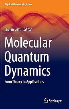 molecular quantum dynamics from theory to applications physical chemistry in action 2014 edition jonathan