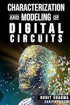 characterization and modeling of digital circuits 2nd edition rohit sharma 1983144827, 978-1983144820