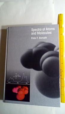 spectra of atoms and molecules topics in physical chemistry 1st edition peter f. bernath 0195075986,