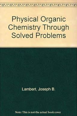 physical organic chemistry, through solved problems 1st edition joseph b. lambert 0816249210, 978-0816249213