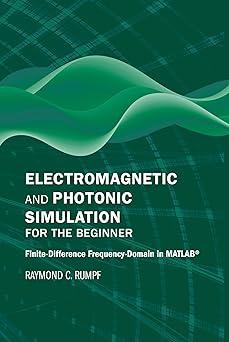 electromagnetic and photonic simulation for the beginner finite difference frequency domain in matlab 1st