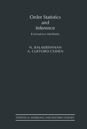 order statistics and inference estimation methods 1st edition n. balakrishnan, a. clifford cohen 149330738x,