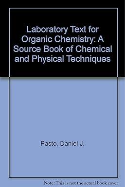 laboratory text for organic chemistry a source book of chemical and physical techniques 1st edition daniel j.