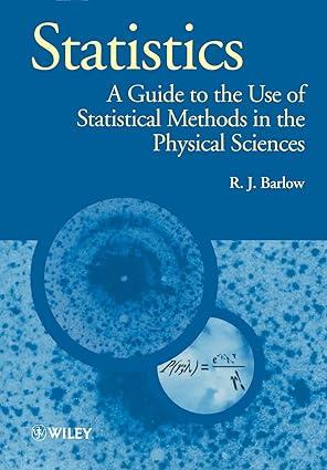 statistics a guide to the use of statistical methods in the physical sciences 1st edition r. j. barlow