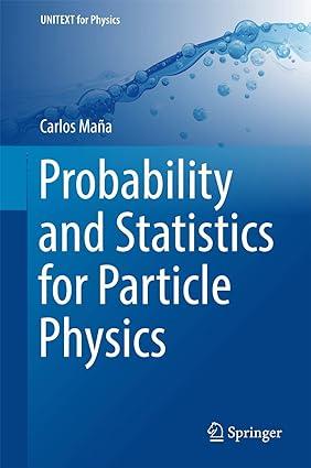 probability and statistics for particle physics 1st edition carlos maña 3319557378, 978-3319557373