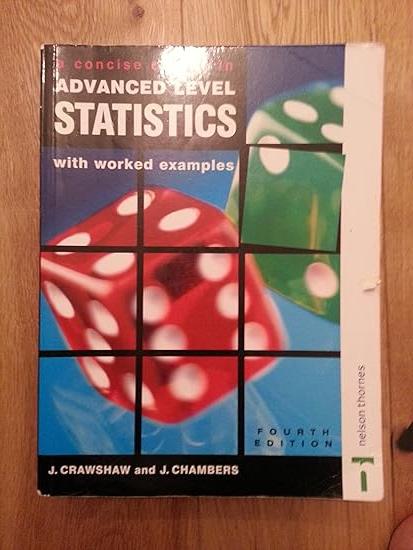 a concise course in advanced level statistics with worked examples 4th edition j. crawshaw, j. chambers