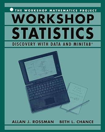 workshop statistics discovery with data and minitab 1st edition beth l. rossman, allan j.; chance 0387984119,