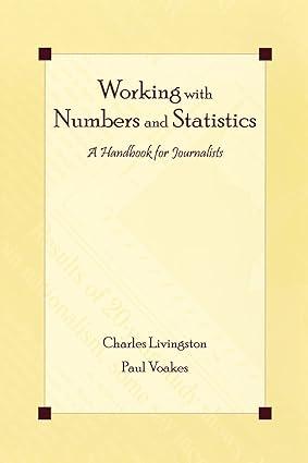 working with numbers and statistics  ahand book of journalists 1st edition charles livingston, paul s. voakes
