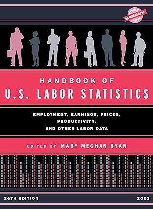 handbook of us labor statistics employment earnings prices productivity and other labor data 26th edition
