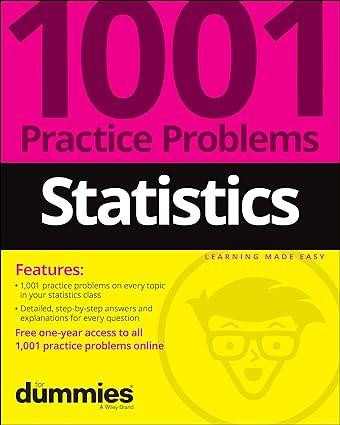 statistics 1001 practice problems for dummies 1st edition the experts at dummies 1119883598, 978-1119883593