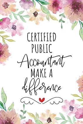 certified public accountants make a difference 1st edition cpa quotes press b08w7sh72s, 979-8705919659
