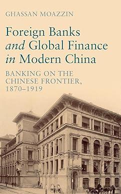 foreign banks and global finance in modern china banking on the chinese frontier 1870-1919 1st edition