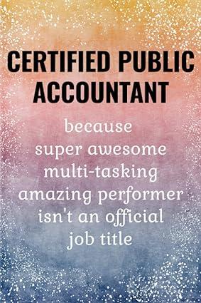 certified public accountant 1st edition barbara cakeswin b09k236p8n, 979-8752344978