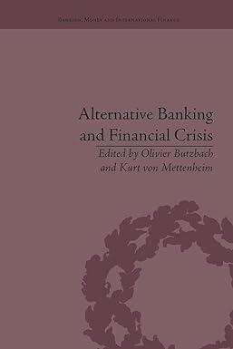 alternative banking and financial crisis 1st edition kurt von mettenheim,  olivier butzbach 1138663085,