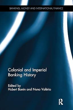 colonial and imperial banking history 1st edition nuno valério, hubert bonin 1138495549, 978-1138495548
