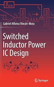 switched inductor power ic design 1st edition gabriel alfonso rincón-mora 3030958981, 978-3030958985