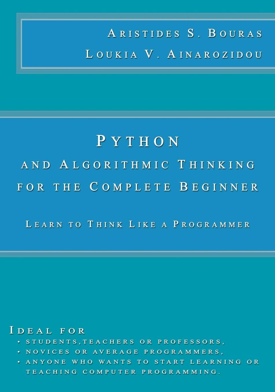 python and algorithmic thinking for the complete beginner learn to think like a programmer 1st edition
