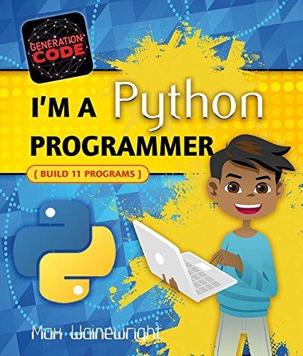 i'm a python programmer build 11 programs 1st edition max wainewright 0778735338, 978-0778735335