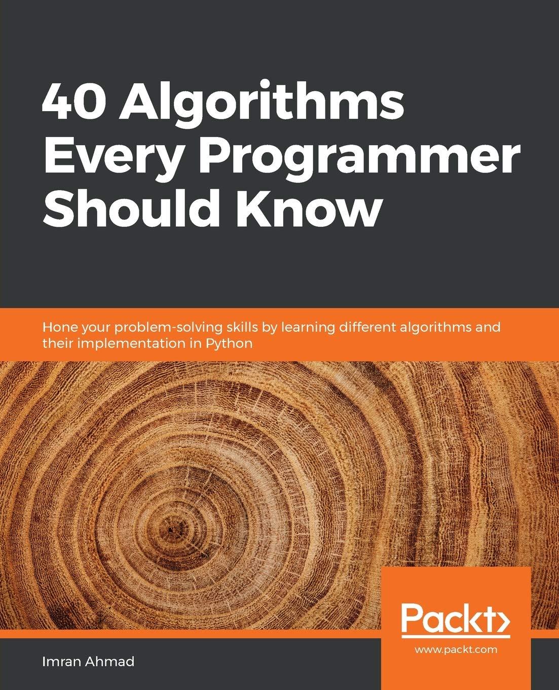40 algorithms every programmer should know hone your problem solving skills by learning different algorithms