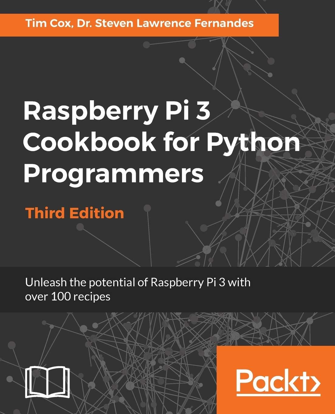 raspberry pi 3 cookbook for python programmers unleash the potential of raspberry pi 3 with over 100 recipes
