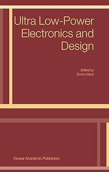 ultra low power electronics and design 1st edition e. macii 1402080751, 978-1402080760