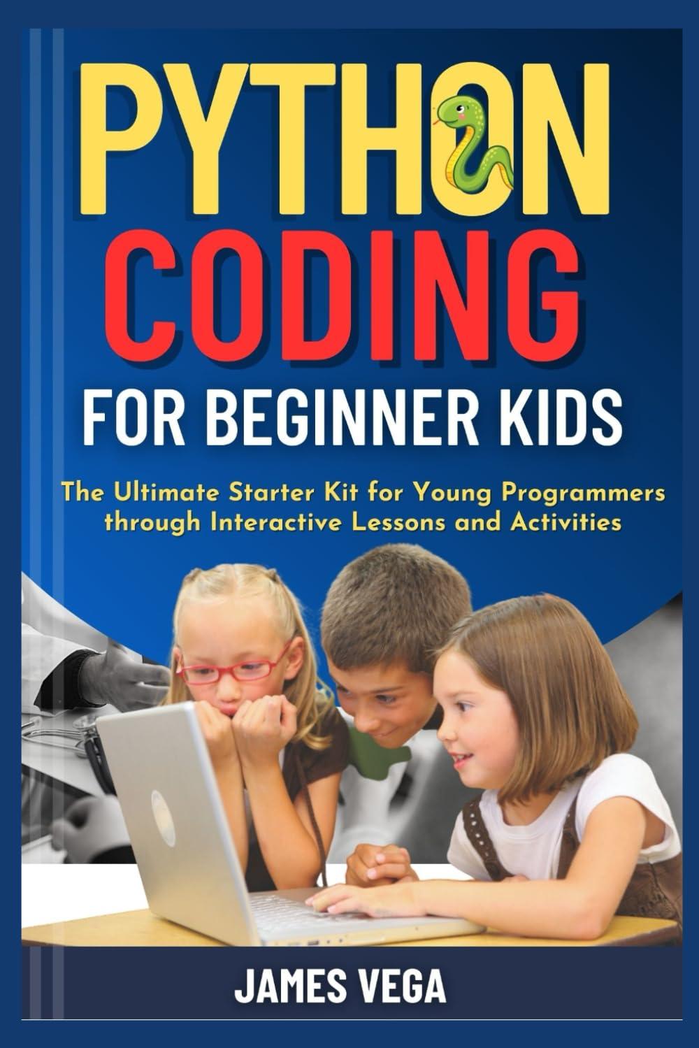 python coding for beginner kids the ultimate starter kit for young programmers through interactive lessons