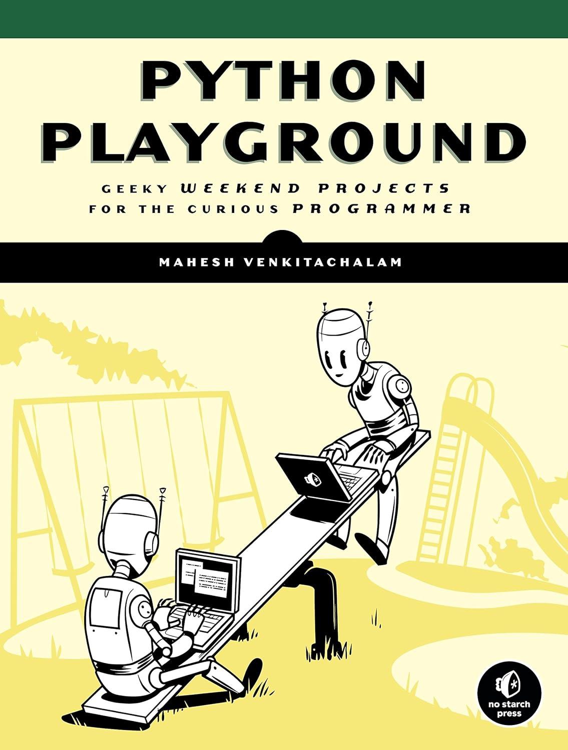 python playground geeky projects for the curious programmer 1st edition mahesh venkitachalam 1593276044,