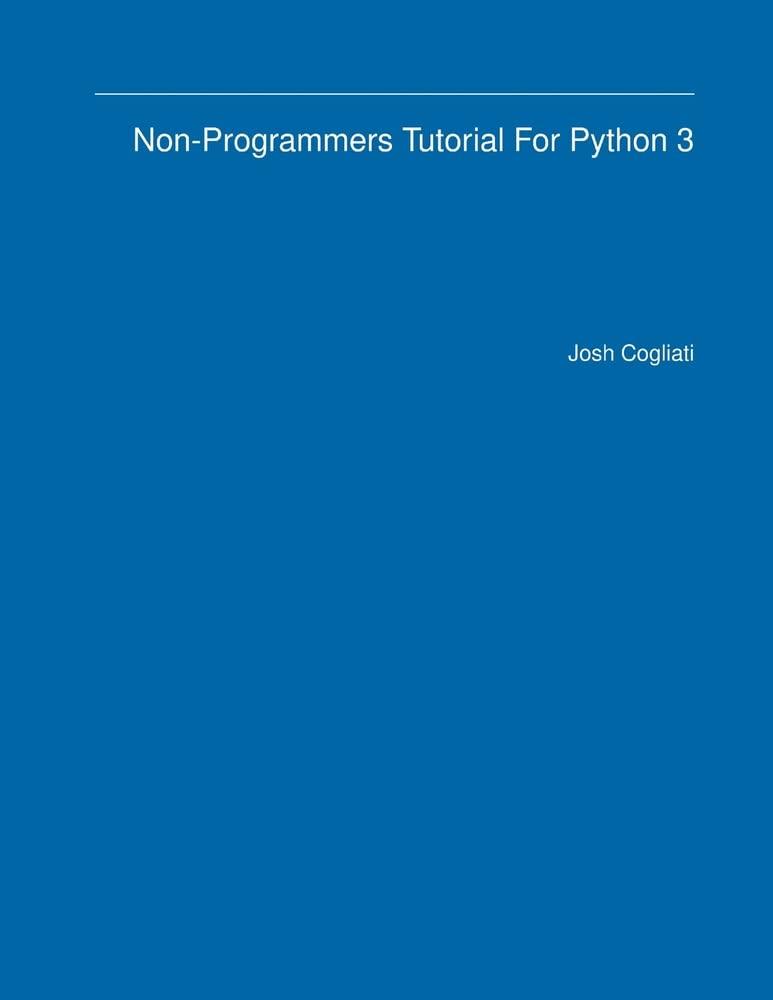 non programmers tutorial for python 3 1st edition josh cogliati 0359028926, 978-0359028924