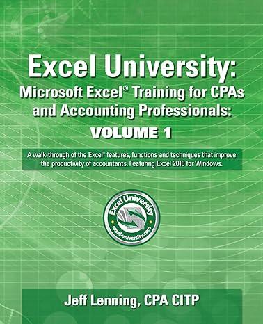 excel university microsoft excel training for cpas and accounting professionals volume 1 2016 edition jeff