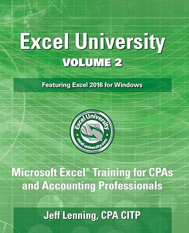 excel university microsoft excel training for cpas and accounting professionals volume 2 2016 edition jeff