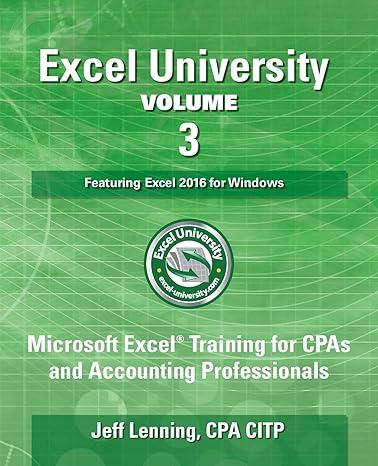 excel university microsoft excel training for cpas and accounting professionals volume 3 2016 edition jeff