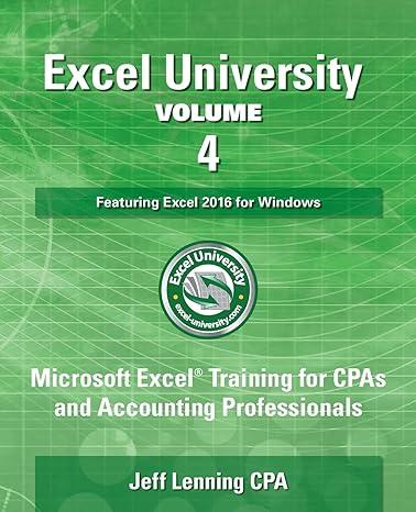 excel university microsoft excel training for cpas and accounting professionals volume 4 2016 edition jeff