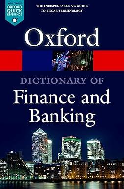 a dictionary of finance and banking 1st edition oxford university press 0199664935, 978-0199664931
