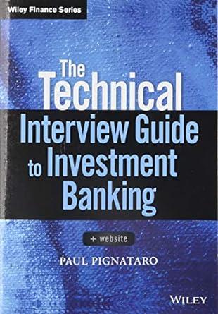 the technical interview guide to investment banking + website 1st edition paul pignataro 1119161398,
