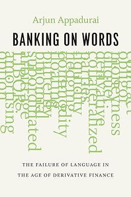 banking on words the failure of language in the age of derivative finance 1st edition arjun appadurai