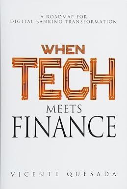 when tech meets finance a roadmap for digital banking transformation 1st edition vicente quesada 1976320534,