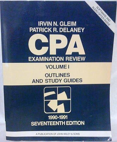 cpa examination review outlines and study guides volume i 1990-1991 7th edition patrick r. delaney, irvin n.