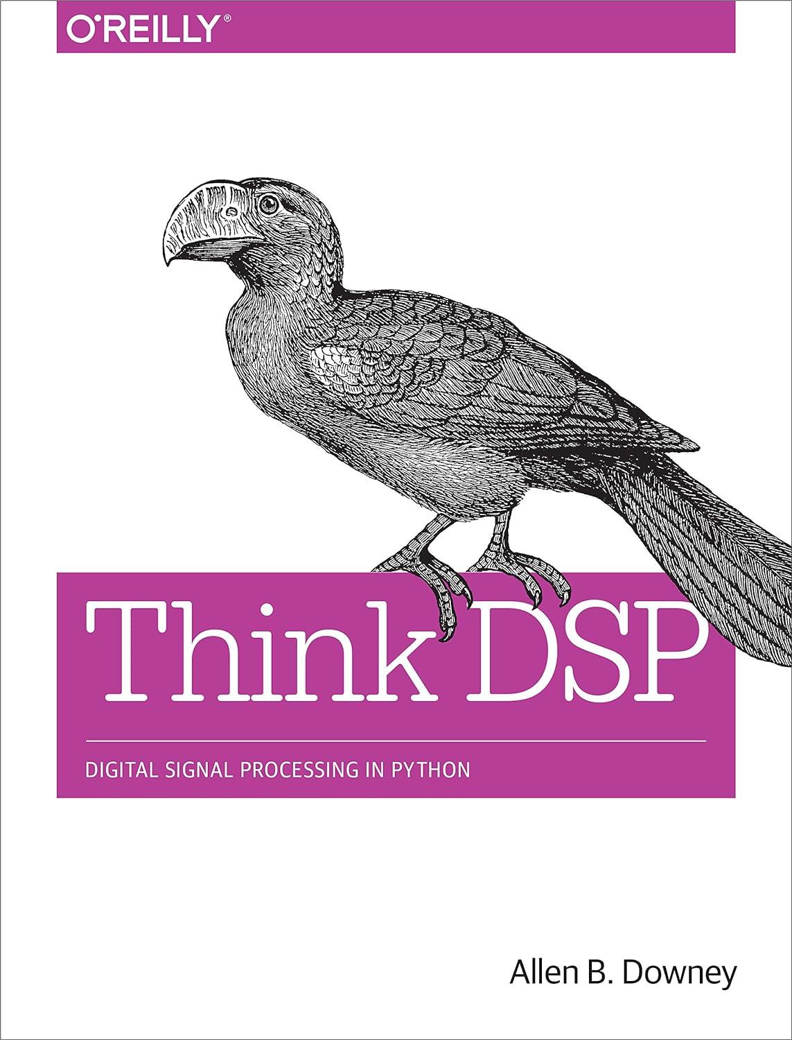 think dsp digital signal processing in python 1st edition allen downey 1491938455, 978-1491938454
