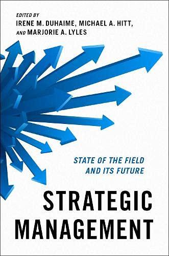 strategic management state of the field and its future 1st edition irene m. duhaime , michael a. hitt ,
