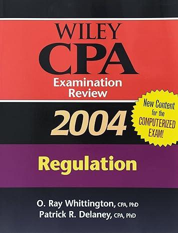 wiley cpa examination review regulation 2004 2004 edition patrick r. delaney, o. ray whittington 0471463434,