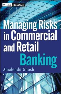 managing risks in commercial and retail banking 1 amalendu ghosh 111810353x, 978-1118103531
