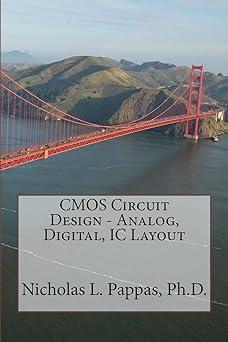cmos circuit design analog digital ic layout 1st edition nicholas l pappas 150056964x, 978-1500569648