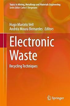 electronic waste recycling techniques 1st edition veit, hugo marcelo veit, andréa moura bernardes