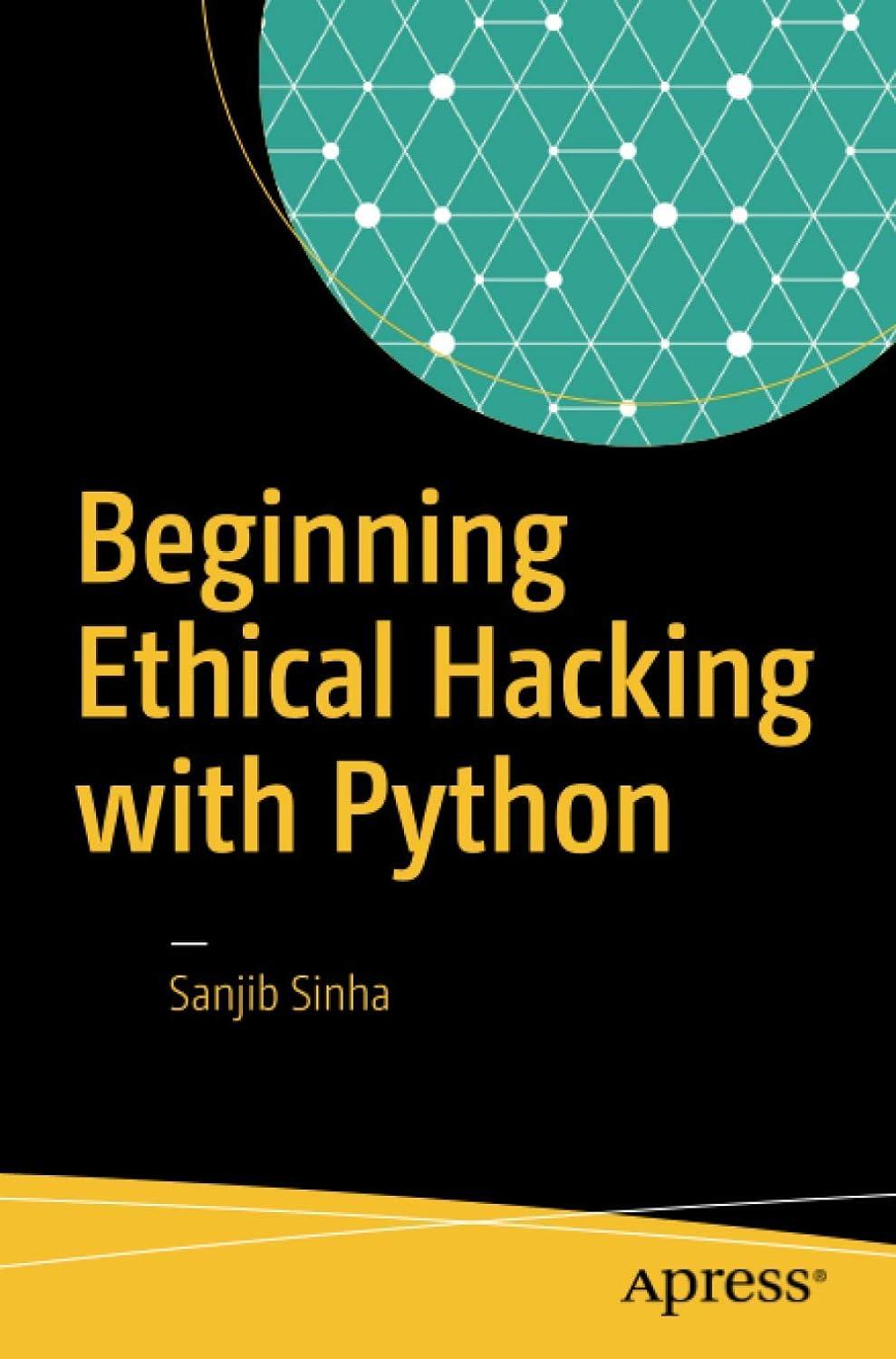 beginning ethical hacking with python 1st edition sanjib sinha 1484225406, 978-1484225400