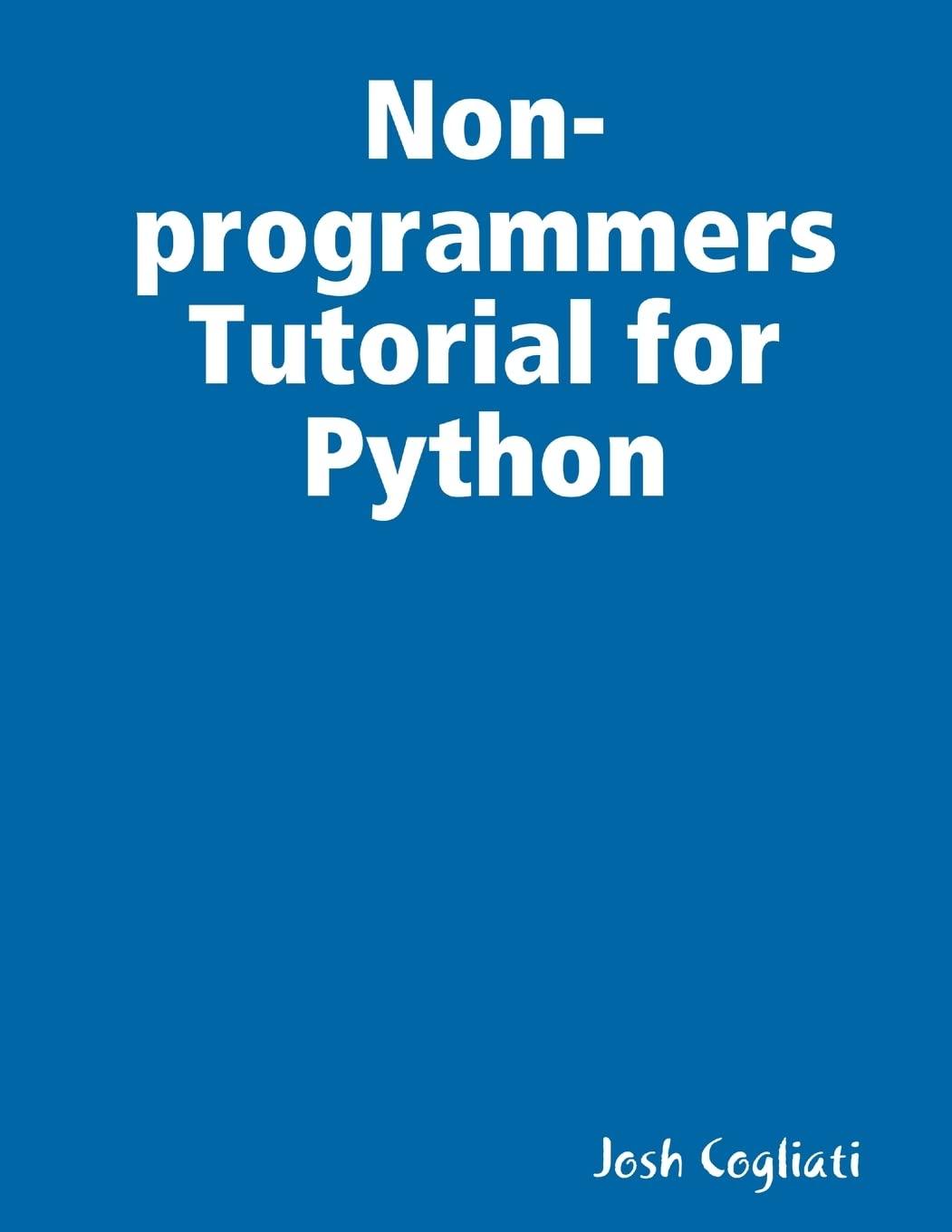 non programmers tutorial for python 1st edition josh cogliati 1387311131, 978-1387311132
