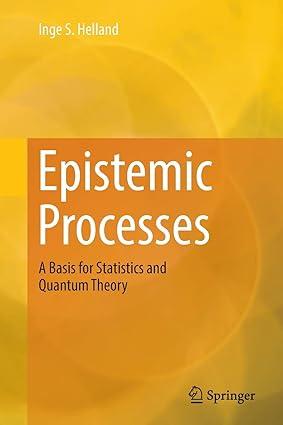 epistemic processes a basis for statistics and quantum theory 1st edition inge s. helland 3030069680,
