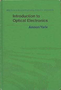 introduction to optical electronics 1st edition amnon yariv 0030846943, 978-0030846946
