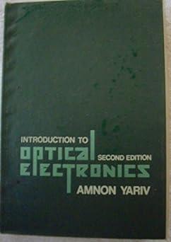 introduction to optical electronics 2nd edition amnon yariv 0030898927, 978-0030898921