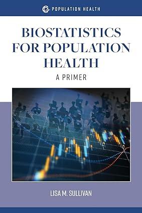biostatistics for population health a primer 1st edition lisa m. sullivan 1284194264, 978-1284194265