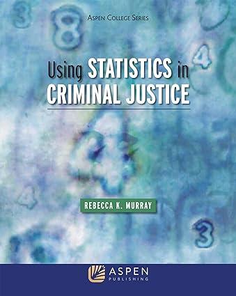 using statistics in criminal justice 1st edition rebecca k. murray 1454852178, 978-1454852179